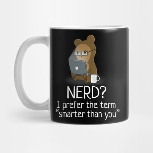 Nerd? I Prefer "Smarter Than You" Mug